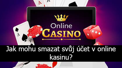 Jak mohu smazat svůj účet v online kasinu?